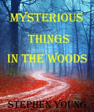 Mysterious Things in the Woods