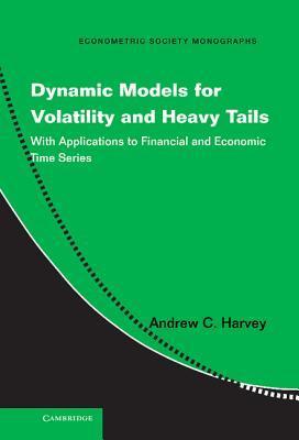 Dynamic Models for Volatility and Heavy Tails book cover