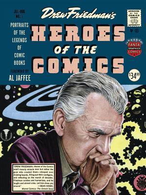 Heroes of the Comics: Portraits of the Pioneering Legends of Comic Books