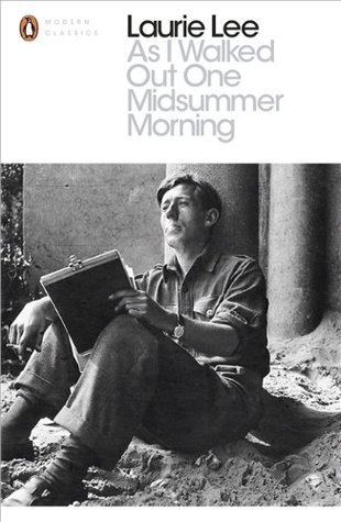 As I Walked Out One Midsummer Morning (The Autobiographical Trilogy No. 2)