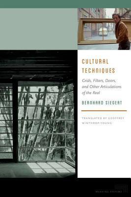 Cultural Techniques: Grids, Filters, Doors, and Other Articulations of the Real