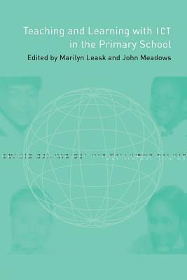 Teaching and Learning Using ICT in the Primary School by Marilyn Leask ...