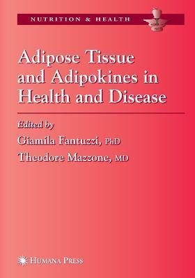 Adipose Tissue and Adipokines in Health and Disease by Giamila Fantuzzi ...