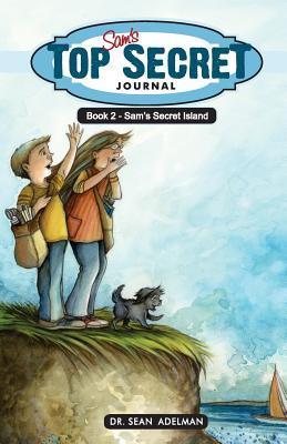 Sam's Secret Island (Sam's Top Secret Journal #2) by Sean Adelman