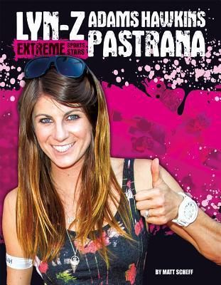 Lyn-z Adams Hawkins Pastrana (Extreme Sports Stars) by Matt Scheff