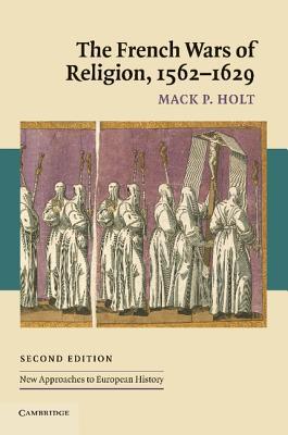 The French Wars of Religion, 1562-1629 book cover