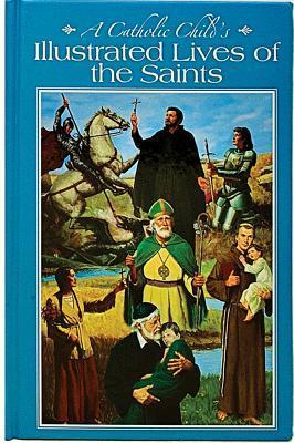 A Catholic Child's Illustrated Lives of the Saints by L.E. McCullough ...