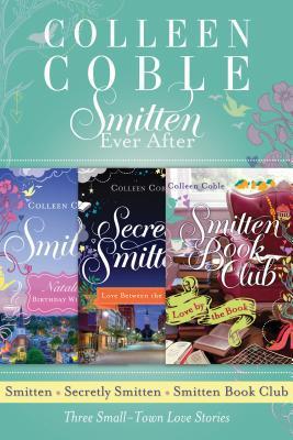 Smitten Ever After: Three Small-Town Love Stories