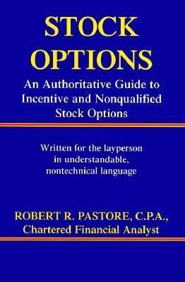 Stock Options: An Authoritative Guide to Incentive and Nonqualified