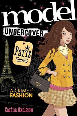 Model Undercover: Paris (Model Undercover, 1) by Carina