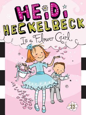 Heidi Heckelbeck Is a Flower Girl book cover