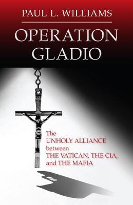 Operation Gladio: The Unholy Alliance between the Vatic…