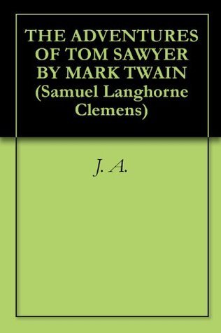 THE ADVENTURES OF TOM SAWYER BY MARK TWAIN by Mark Twain | Goodreads