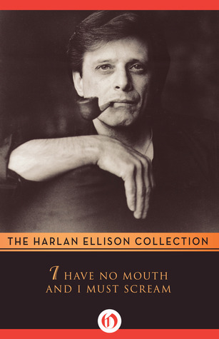 I Have No Mouth and I Must Scream: Stories