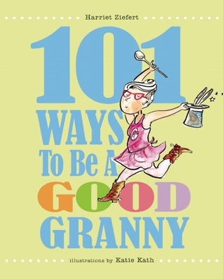 101 Ways to Be a Good Granny book cover