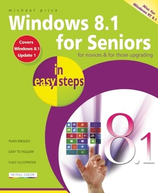 Windows 8.1 for Seniors in Easy Steps by Michael Price | Goodreads