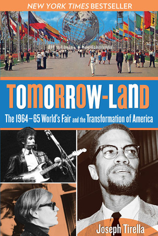 Tomorrow-Land: The 1964-65 World's Fair And The Transformation Of America