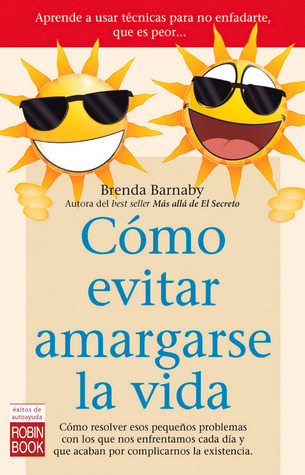 Cómo evitar amargarse la vida