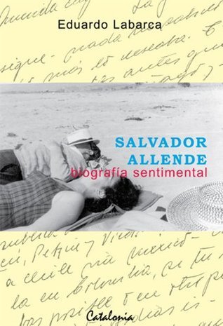 Salvador Allende : Biografía sentimental