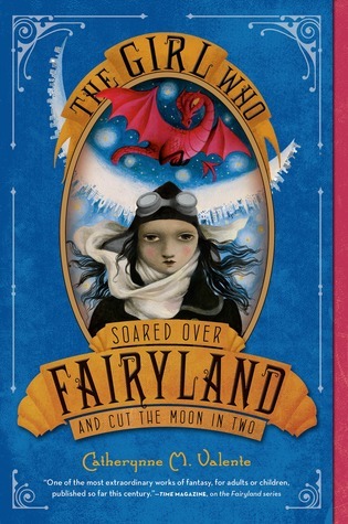The Girl Who Soared Over Fairyland and Cut the Moon in Two (Fairyland, #3)