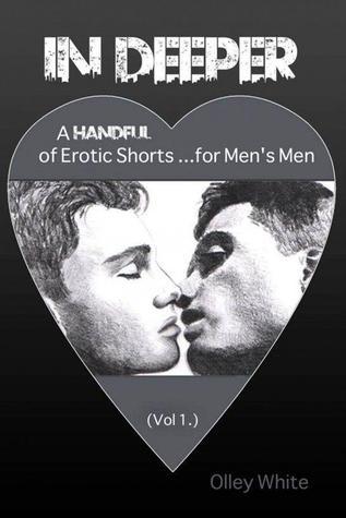 In Deeper - A Handful of Erotic Shorts for Men's Men