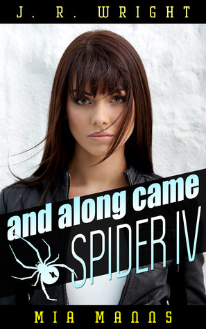 And Along Came Spider IV (Spider, #4) by J.R. Wright Goodreads