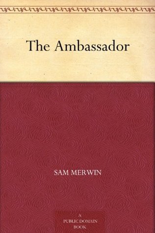 The Ambassador by Sam Merwin Jr. | Goodreads