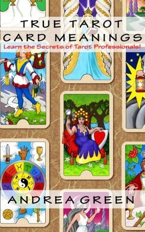 True Tarot Card Meanings: Learn the Secrets of Professional Readers!