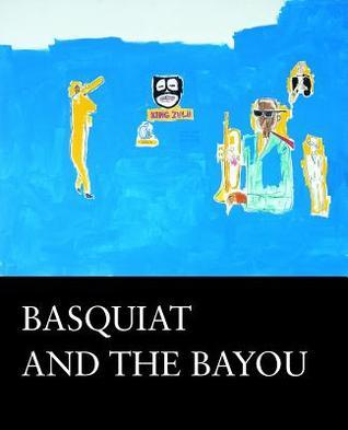 Basquiat and the Bayou book cover