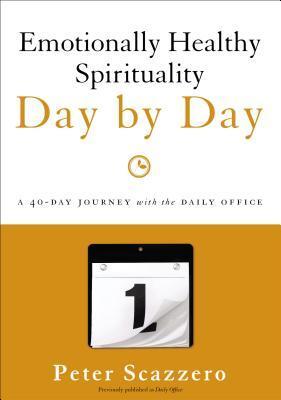 Emotionally Healthy Spirituality Day by Day: A 40-Day Journey with the Daily Office