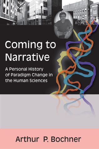 Coming to Narrative: A Personal History of Paradigm Change in the Human ...