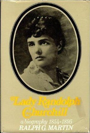 Jennie: The Life of Lady Randolph Churchill, Vol 1: The Romantic Years 1854-95