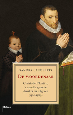 De woordenaar - Christoffel Plantijn, 's werelds grootste drukker en uitgever