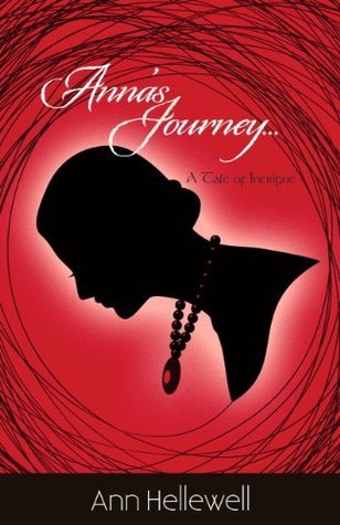 Anna's Journey: A Tale of Intrigue (1) by Ann Hellewell | Goodreads