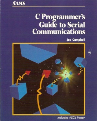 C programmer's guide to serial communications by Joe Campbell | Goodreads