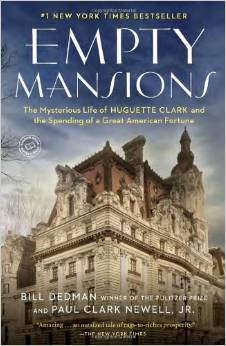 Empty Mansions: The Mysterious Life of Huguette Clark and the Spending of a Great American Fortune
