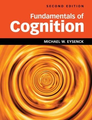 Fundamentals of Cognition 2nd Edition by Michael W. Eysenck | Goodreads