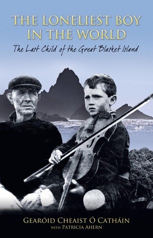 The Loneliest Boy in the World: The Last Child of the Great Blasket