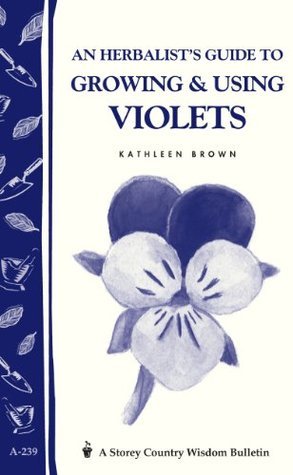 An Herbalist's Guide to Growing & Using Violets book cover
