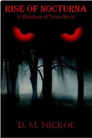 Rise of Nocturna - A Wardens of Terra Novel by David Nickol | Goodreads