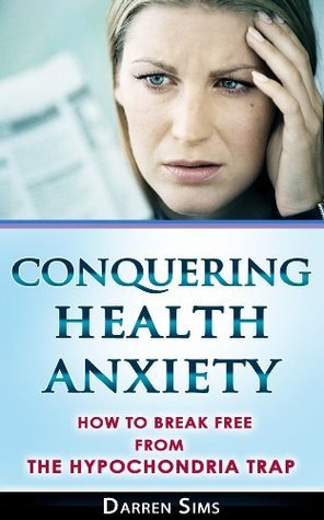 Conquering Health Anxiety: How To Break Free From The Hypochondria Trap