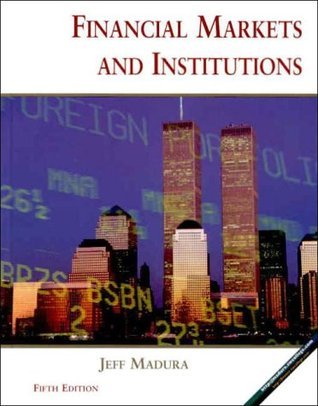 Financial Markets and Institutions by Jeff Madura | Goodreads
