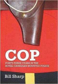 COP-Forty-Three Years In The Royal Canadian Mounted Police