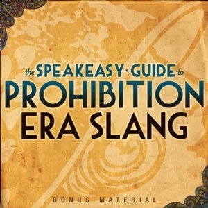 Boardwalk Empire Free Bonus Material: The Speakeasy Guide to Prohibition Era Slang
