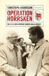 Operation Norrsken: Om Stasi och Sverige under kalla kriget