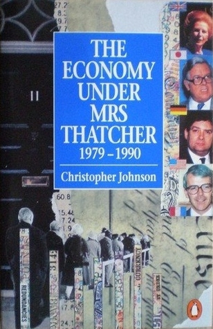 その他 The Economy Under Mrs. Thatcher The economy under Mrs Thatcher, 1979-1990 by Christopher