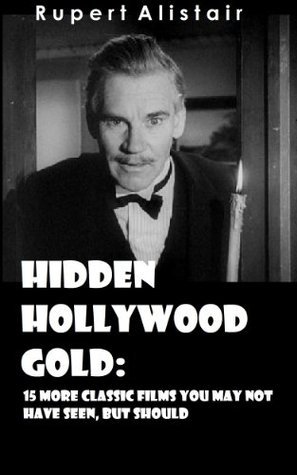 Hidden Hollywood Gold: 15 More Classic Films You May Not Have Seen, But
