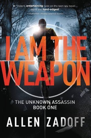I Am the Weapon (Unknown Assassin #1)