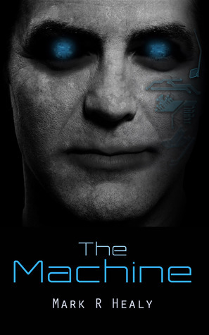 The Machine by Mark R. Healy | Goodreads