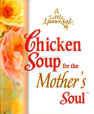 A Little Spoonful of Chicken Soup for the Mother's Soul book cover
